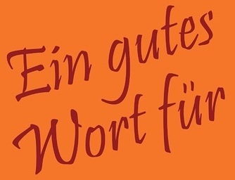 Ein gutes Wort für dich